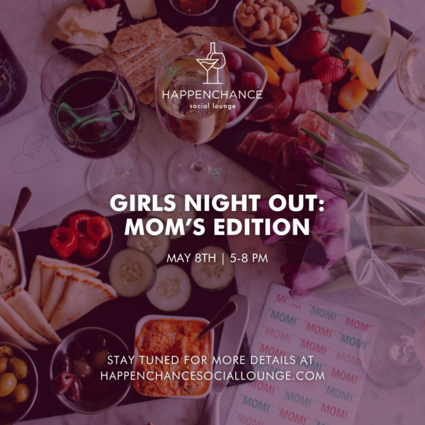 Girls Night Out: Mom's Edition - May 8th